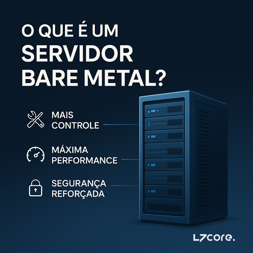 O que é um servidor bare metal l7core 